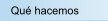 Qué hacemos