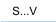 S...V