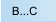 B...C
